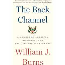 The Back Channel: A Memoir Of American Diplomacy And The Case For Its Renewal