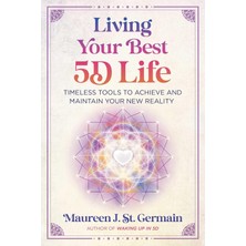 Bear Living Your Best 5d Life: Timeless Tools To Achieve And Maintain Your New Reality