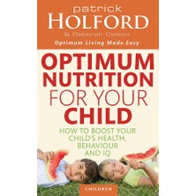 Piatkus Optimum Nutrition For Your Child: How To Boost Your Child's Health, Behaviour And Iq