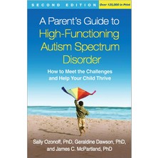 Guilford Publications A Parent's Guide To High-Functioning Autism Spectrum Disorder: How To Meet The Challenges And Help Y