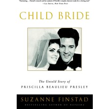 Child Bride: The Untold Story Of Priscilla Beaulieu Presley