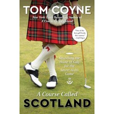 Simon A Course Called Scotland: Searching The Home Of Golf For The Secret To Its Game