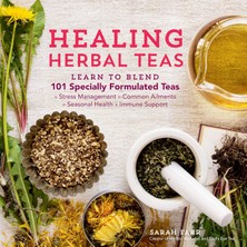Storey Publishing Healing Herbal Teas: Learn To Blend 101 Specially Formulated Teas For Stress Management, Common Ailm