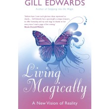 Living Magically: A New Vision Of Reality