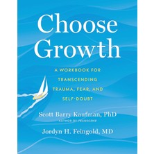Sheldon Press Choose Growth: A Workbook For Transcending Trauma, Fear, And Self-Doubt
