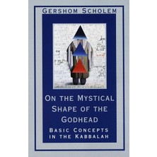 On The Mystical Shape Of The Godhead: Basic Concepts In The Kabbalah (Revised)