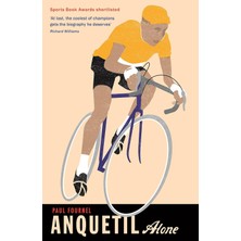 Anquetil, Alone: The Legend Of The Controversial Tour De France Champion