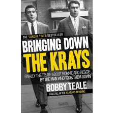 Ebury Press Bringing Down The Krays: Finally The Truth About Ronnie And Reggie By The Man Who Took Them Down