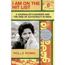 I Am On The Hit List: A Journalist's Murder And The Rise Of Autocracy In India
