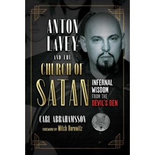 Anton Lavey And The Church Of Satan: Infernal Wisdom From The Devil's Den