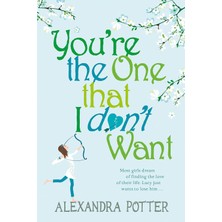 Hodder Paperbacks You're The One That I Don't Want: A Hilarious, Escapist Romcom From The Author Of Confessıons Of A F