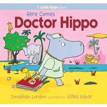 Here Comes Doctor Hippo: A Little Hippo Story