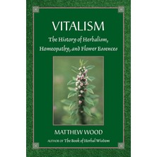North Atlantic Books Vitalism: The History Of Herbalism, Homeopathy, And Flower Essences