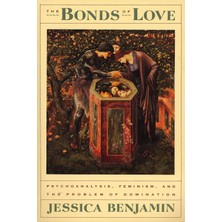 Pantheon Books The Bonds Of Love: Psychoanalysis, Feminism, And The Problem Of Domincation