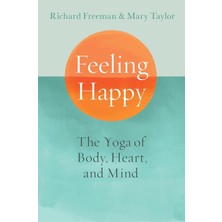Shambhala Feeling Happy: The Yoga Of Body, Heart, And Mind