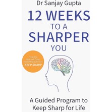 12 Weeks To A Sharper You: A Guided Program To Keep Sharp For Life