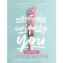 Authentically, Uniquely You: Living Free From Comparison And The Need To Please