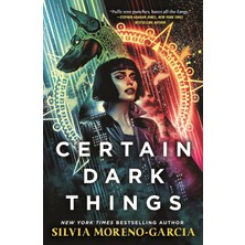 Arcadia Certain Dark Things: A Spellbinding, Seductive Reimagining Of Vampire Mythology By The Bestselling A