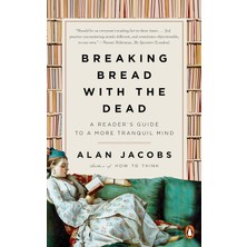 Penguin Books Breaking Bread With The Dead: A Reader's Guide To A More Tranquil Mind