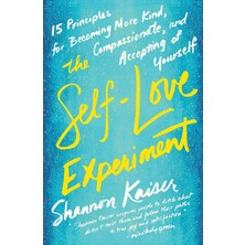 Tarcher The Self-Love Experiment: Fifteen Principles For Becoming More Kind, Compassionate, And Accepting Of