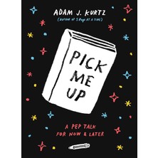 Tarcher Pick Me Up: A Pep Talk For Now And Later