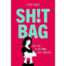 Sh!t Bag: A Darkly Funny Story About Life With An Ostomy Bag