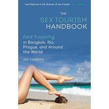 Skyhorse Publishing The Sex Tourism Handbook: Bed-Hopping In Bangkok, Rio, Prague, And Around The World