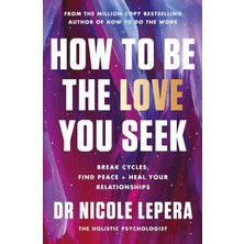 Orion Spring How To Be The Love You Seek: The Instant Sunday Times Bestseller