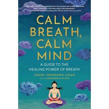 Calm Breath, Calm Mind: A Guide To The Healing Power Of Breath