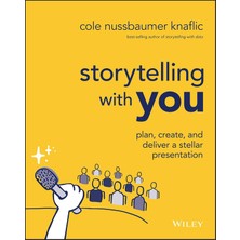 Wiley Storytelling With You: Plan, Create, And Deliver A Stellar Presentation