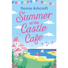 Sphere Summer At The Castle Cafe: An Utterly Perfect Feel Good Romantic Comedy