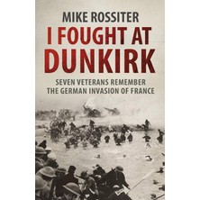 Corgi Books I Fought At Dunkirk: Seven Veterans Remember Their Fight For Salvation