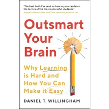 Outsmart Your Brain: Why Learning Is Hard And How You Can Make It Easy