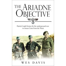 Corgi The Ariadne Objective: Patrick Leigh Fermor And The Underground War To Rescue Crete From The Nazis