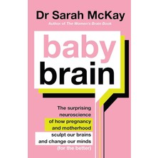 Hachette Australia Baby Brain: The Surprising Neuroscience Of How Pregnancy And Motherhood Sculpt Our Brains And Change