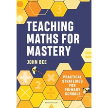 Teaching Maths For Mastery: How Schools Can Achieve Mastery In Practice