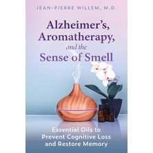 Healing Arts Press Alzheimer's, Aromatherapy, And The Sense Of Smell: Essential Oils To Prevent Cognitive Loss And Rest