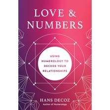 Tarcher Love And Numbers: Using Numerology To Decode Your Relationships