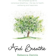 Orion Spring And Breathe: The Complete Guide To Conscious Breathing – The Key To Health, Wellbeing And Happiness