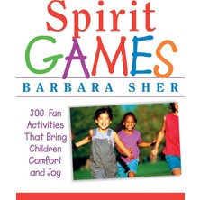 Jossey-Bass Spirit Games: 300 More Fun Activities That Bring Children Comfort And Joy