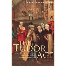 Robinson Press A Brief History Of The Tudor Age