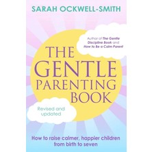 Piatkus The Gentle Parenting Book: How To Raise Calmer, Happier Children From Birth To Seven