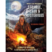 Ten Speed Graphic Mrballen Presents: Strange, Dark & Mysterious: The Graphic Stories