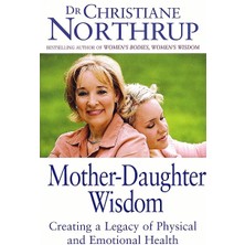 Piatkus Mother-Daughter Wisdom: Creating A Legacy Of Physical And Emotional Health