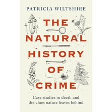 Blink Publishing The Natural History Of Crime: Case Studies In Death And The Clues Nature Leaves Behind