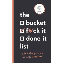 Pop Press The Bucket, F*ck It, Done It List: 3,669 Things To Do. Or Not. Whatever