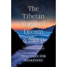 Shambhala The Tibetan Yogas Of Dream And Sleep: Practices For Awakening