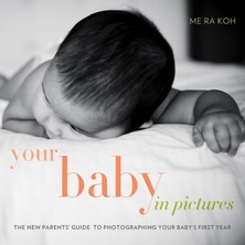 Amphoto Books Your Baby In Pictures: The New Parents' Guide To Photographing Your Baby's First Year
