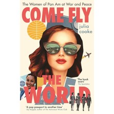 Icon Books Come Fly The World: The Women Of Pan Am At War And Peace