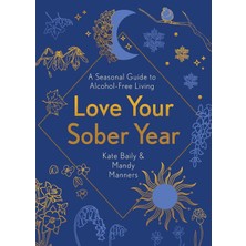 Welbeck Love Your Sober Year: A Seasonal Guide To Alcohol-Free Living (Kapak Resmi Değişebilir)